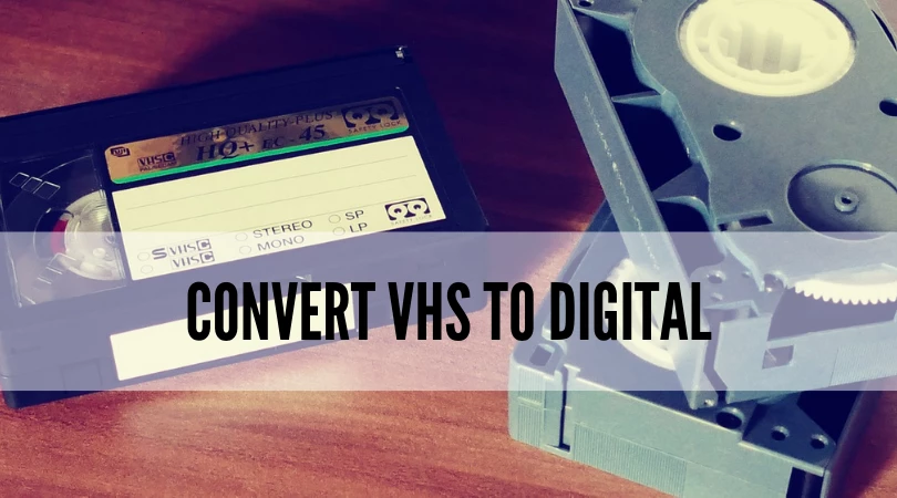 Convert VHS To Digital Fast